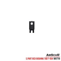 Spare Part BCD Bushing Tab AmScuD F-064 981719